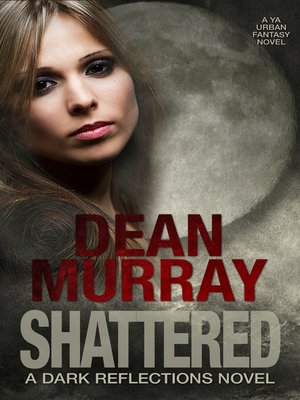 cover image of Shattered (Dark Reflections Volume 4)